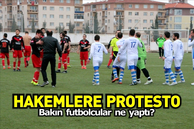 HAKEMLER PROTESTO EDİLDİ
