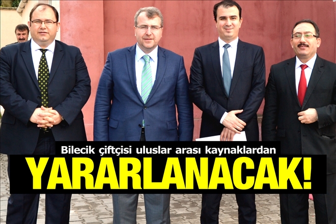 BİLECİK ÇİFTÇİSİ ULUSLAR ARASI KAYNAKLARDAN YARARLANACAK