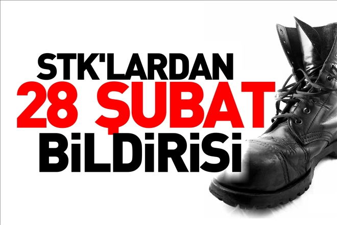 STK´LARDAN ORTAK 28 ŞUBAT BİLDİRİSİ
