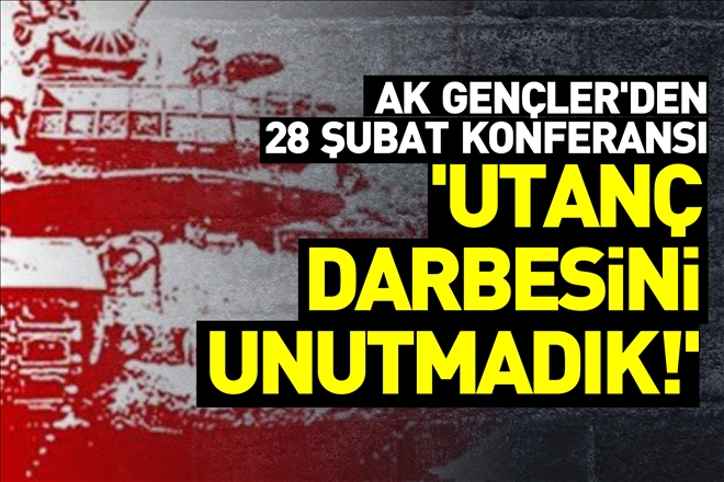 ´UTANÇ DARBESİNİ UNUTMADIK!´