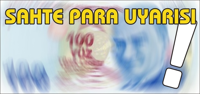 BOZÜYÜK EMNİYET MÜDÜRLÜĞÜNDEN SAHTE PARA UYARISI