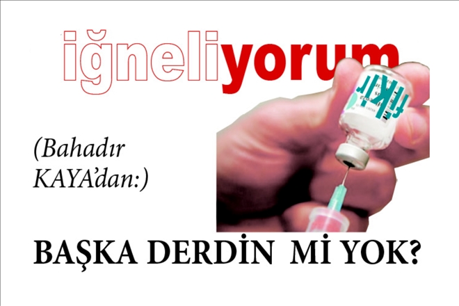 İĞNE - BAŞKA DERDİN Mİ YOK?