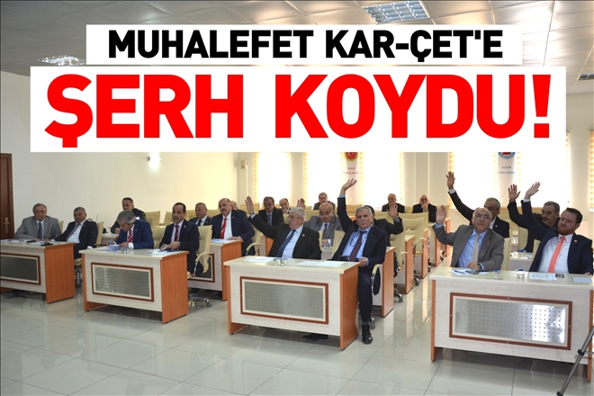 MUHALEFET KAR-ÇET´E ŞERH KOYDU