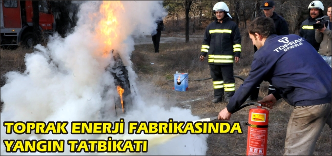 TOPRAK ENERJİ FABRİKASINDA YANGIN TATBİKATI