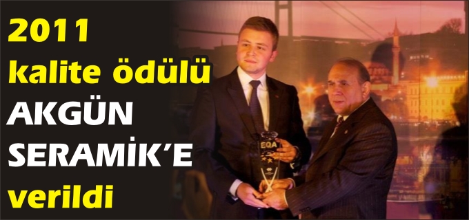 2011 KALİTE ÖDÜLÜ, AKGÜN SERAMİK’E VERİLDİ