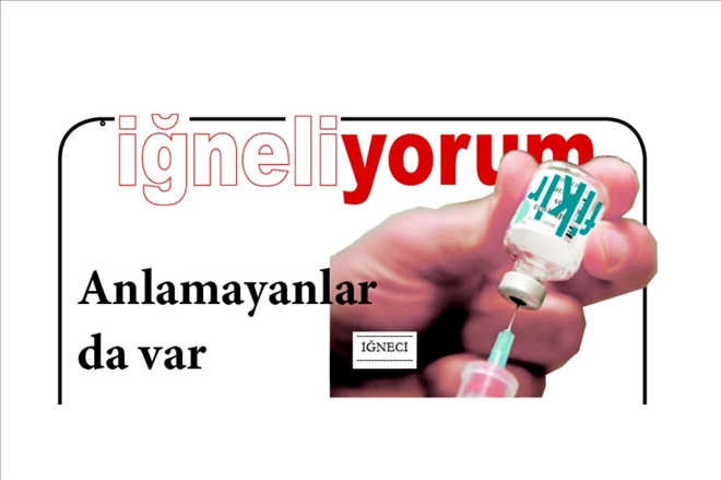 ANLAMAYANLAR DA VAR