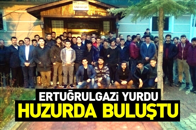 ERTUĞRULGAZİ YURDU HUZURDA BULUŞTU