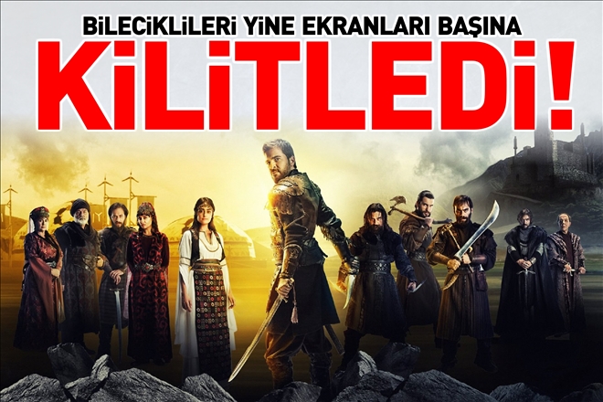 DİRİLİŞ ERTUĞRUL BİLECİKLİLERİ EKRAN BAŞINA KİLİTLEDİ
