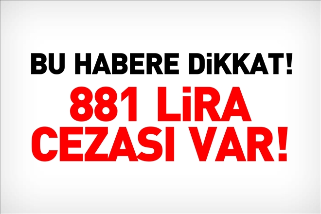KAYIT OLMAYANLARA 881 TL CEZA