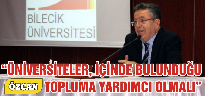 "ÜNİVERSİTELER, İÇİNDE BULUNDUĞU TOPLUMA YARDIMCI OLMALI"