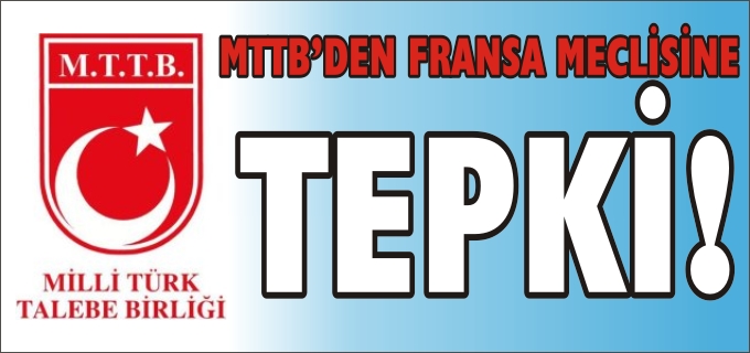 MTTB’DEN FRANSA MECLİSİNE TEPKİ!
