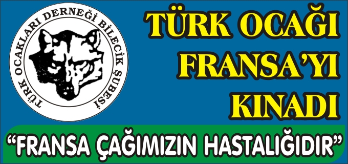 TÜRK OCAĞI FRANSA’YI KINADI
