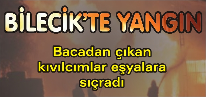 BİLECİK’TE YANGIN
