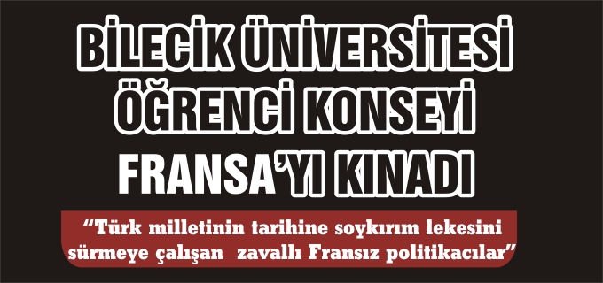 BİLECİK ÜNİVERSİTESİ ÖĞRENCİ KONSEYİ FRANSA’YI KINADI