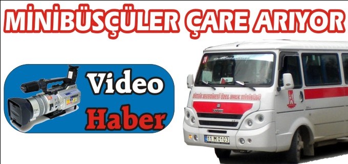 MİNİBÜSÇÜLER ÇARE ARIYOR