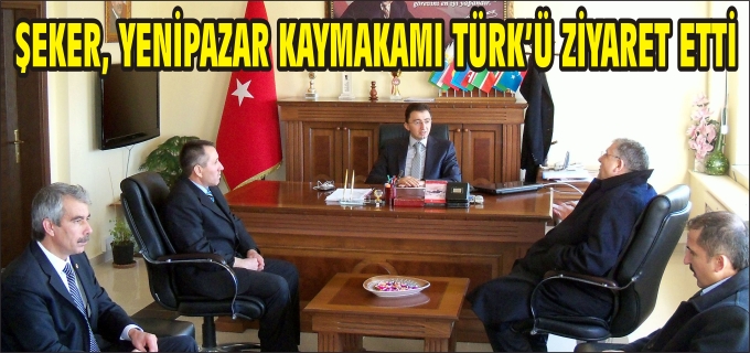 ŞEKER, YENİPAZAR KAYMAKAMI TÜRK’Ü ZİYARET ETTİ