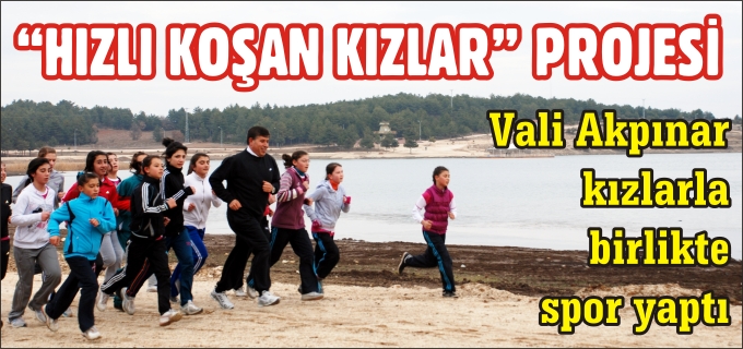 "HIZLI KOŞAN KIZLAR" PROJESİ