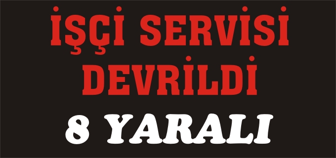 BOZÜYÜK’TE İŞÇİ SERVİSİ DEVRİLDİ: 8 YARALI
