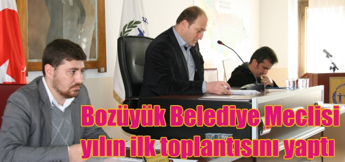 BOZÜYÜK BELEDİYE MECLİSİ YILIN İLK TOPLANTISINI YAPTI