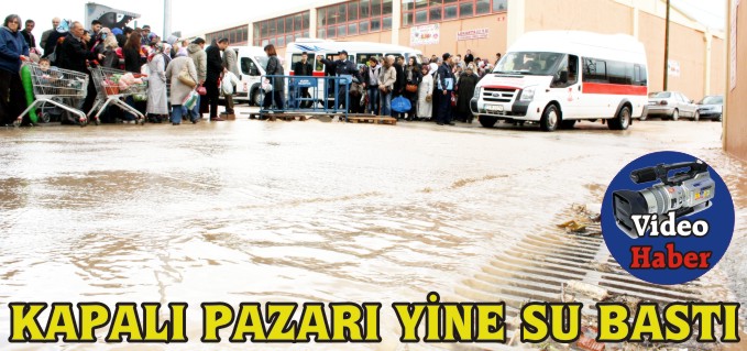 KAPALI PAZARI YİNE SU BASTI