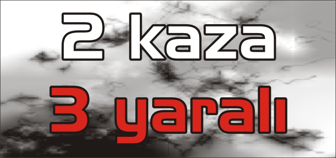 BOZÜYÜK’TE TRAFİK KAZALARI: 3 YARALI