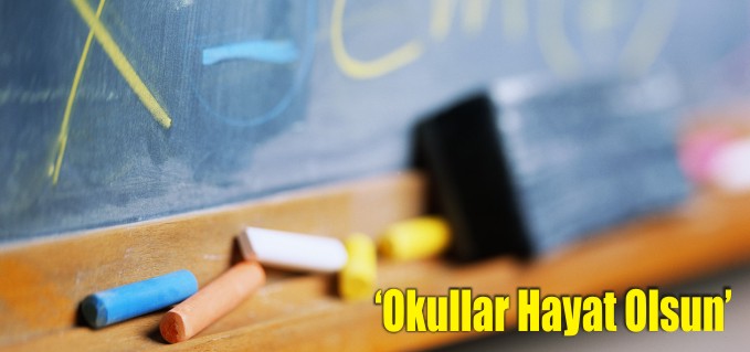 "OKULLAR HAYAT OLSUN"