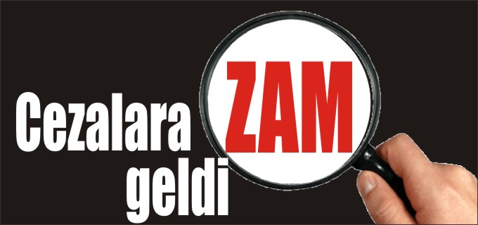 CEZALARA ZAM GELDİ