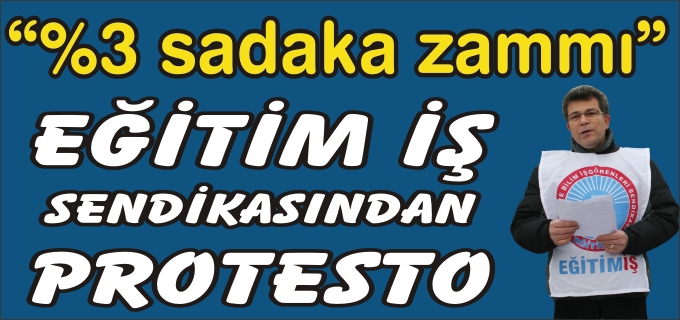 EĞİTİM İŞ SENDİKASINDAN PROTESTO