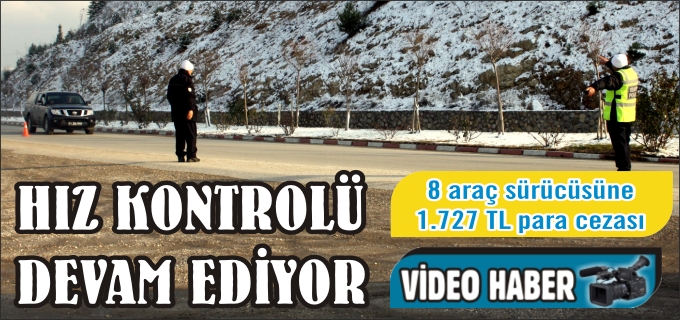 HIZ KONTROLÜ DEVAM EDİYOR