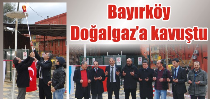 BAYIRKÖY DOĞALGAZ’A KAVUŞTU