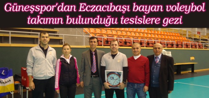 GÜNEŞSPOR’DAN ECZACIBAŞI BAYAN VALEYBOL TAKIMIN BULUNDUĞU TESİSLERE GEZİ
