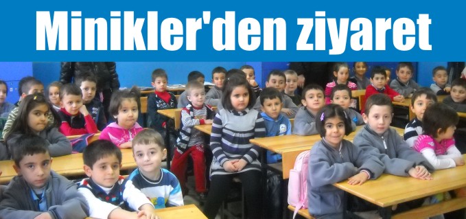 MİNİKLERDEN ZİYARET!
