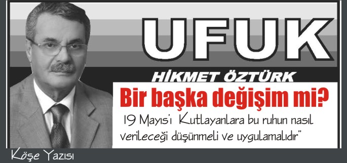 BİR BAŞKA DEĞİŞİM Mİ?