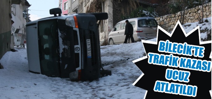 BİLECİK’TE TRAFİK KAZASI UCUZ ATLATILDI