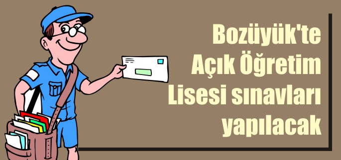 BOZÜYÜK’TE AÇIK ÖĞRETİM LİSESİ SINAVLARI YAPILACAK