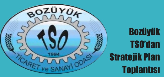 BOZÜYÜK TSO’DAN STRATEJİK PLAN TOPLANTISI