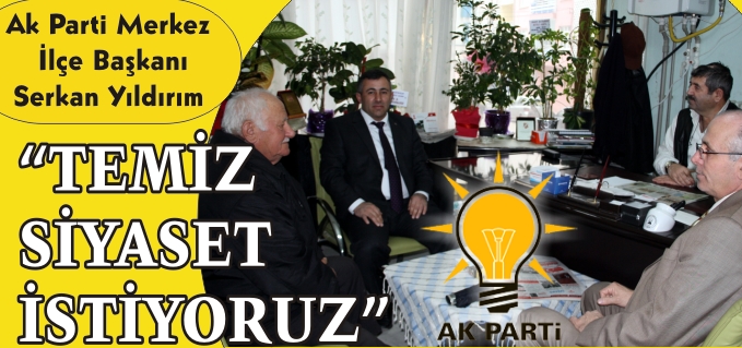 "TEMİZ SİYASET İSTİYORUZ"