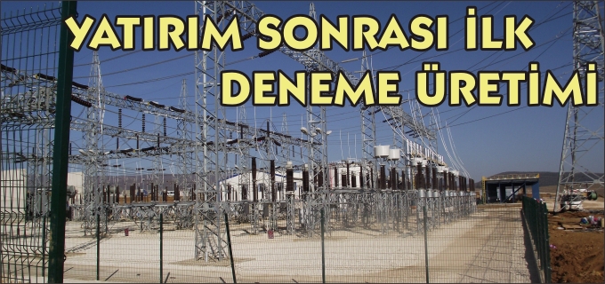 YATIRIM SONRASI İLK DENEME ÜRETİMİ