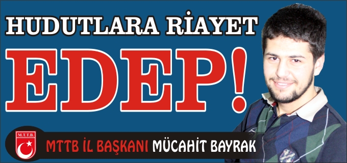 HUDUTLARA RİAYET - EDEP!