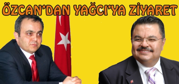 REKTÖR ÖZCAN’DAN, BAŞKAN YAĞCI’YA ZİYARET