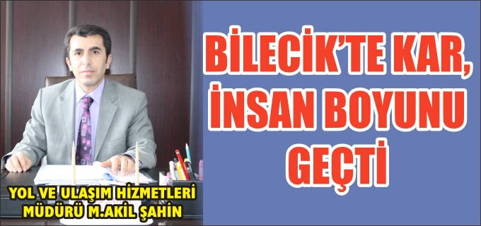 BİLECİK’TE KAR İNSAN BOYUNU GEÇTİ