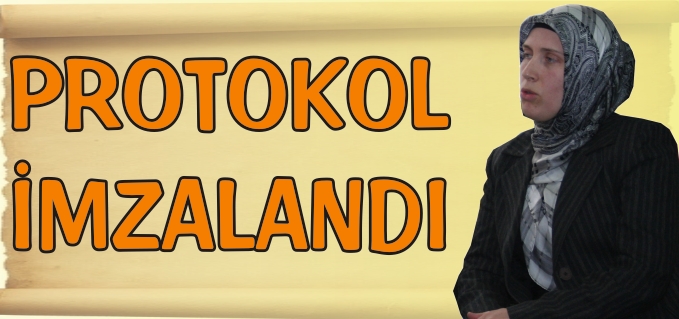 "PROTOKOL İMZALANDI"