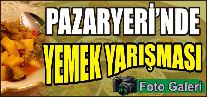 PAZARYERİ’NDE YEMEK YARIŞMASI