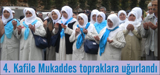 4. KAFİLE MUKADDES TOPRAKLARA UĞURLANDI