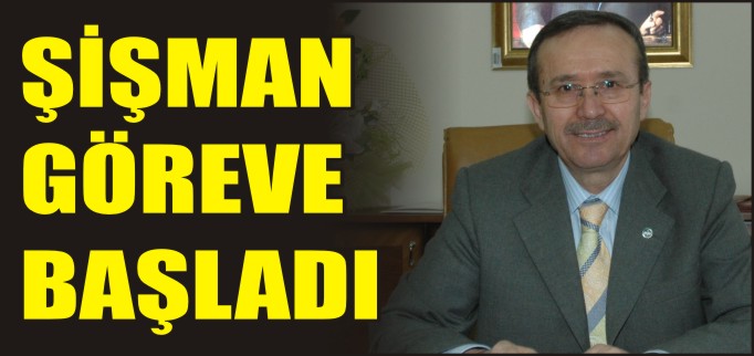 İL MİLLİ EĞİTİM MÜDÜRÜ ŞİŞMAN GÖREVE BAŞLADI
