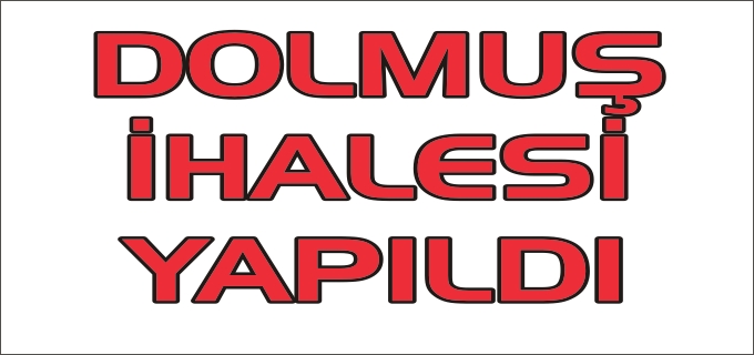 DOLMUŞ İHALESİ YAPILDI