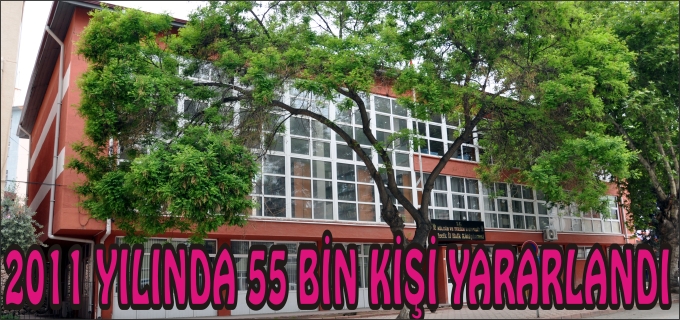 2011 YILINDAN 55 BİN KİŞİ FAYDALANDI