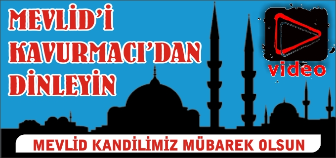 MEVLİD’İ KAVURMACI’DAN DİNLEYİN