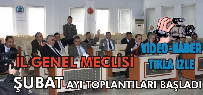 İL GENEL MECLİSİ ŞUBAT AYI TOPLANTILARI BAŞLADI