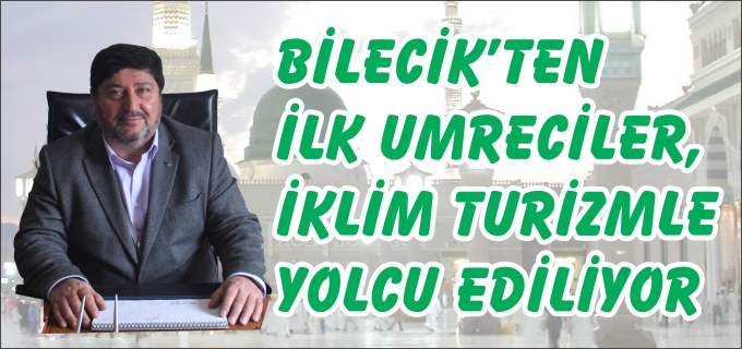BİLECİK’TEN İLK UMRECİLER, İKLİM TURİZM İLE YOLCU EDİLİYOR